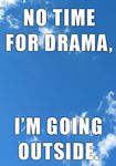  cloud drama drama_is_stupid english_text going_outside image_macro outside peaceful plain_background pulling_a_xydexx real sky text the_truth xydexx zero_pictured 
