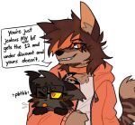 ambiguous_gender anthro black_nose brown_body brown_fur brown_hair canid canine clothing domestic_cat duo english_text felid feline felis feral fur grin hair hi_res jacket male mammal smile speech_bubble text topwear wastepaw
