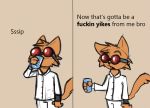  clothed clothing collared_shirt domestic_cat drinking english_text eyewear felid feline felis frown fur glass goggles mammal meme orange_fur reaction_image simple_background skribbleydoo teeth text 