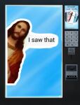  gesture hi_res humanoid humor jesus_christ looking_at_viewer male meme not_furry number pointing pointing_at_viewer religion sadbitch screen solo solo_focus speech_bubble text vending_machine 
