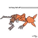  animatronic anthro canid canine death fell_down five_nights_at_freddy&#039;s fox foxy_(fnaf) hi_res machine male mammal meme robot scottgames simple_background solo text watashiao white_background 