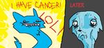  awesome blue cancer happy_cat later sad what 