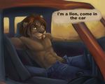  abs armpit_hair brown_hair caption car chibi-marrow feline hair half-dressed inviting it&#039;s_a_lion_get_in_the_car lion looking_at_viewer male meme open_pants outside presenting solo topless vehicle yellow_eyes 