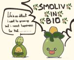  artist_name budew commentary english_commentary english_text highres leunkon meme my_pussy_in_bio_(meme) no_humans olive_branch open_mouth pokemon pokemon_(creature) smoliv speech_bubble white_background 