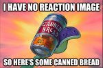  abstract_background anthro beverage_can bread can canned_bread cephalopod english_text fingerless food holding_object humor impact_(font) low_res marine meme mollusk nickelodeon screencap shitpost spongebob_squarepants squid squidward_tentacles tentacles text unknown_artist url 