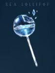  blue_background blue_theme broken candy cocon_(cocon_q) commentary_request english_commentary english_text food food_focus glint highres lollipop mixed-language_commentary original partial_commentary shiny simple_background still_life transparent water 